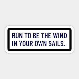 Run To Be The Wind In Your Own Sails Running Sticker